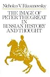 The Image of Peter the Great in Russian History and Thought