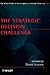 The Strategic Decision Chal...
