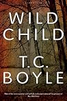 Wild Child by T. Coraghessan Boyle