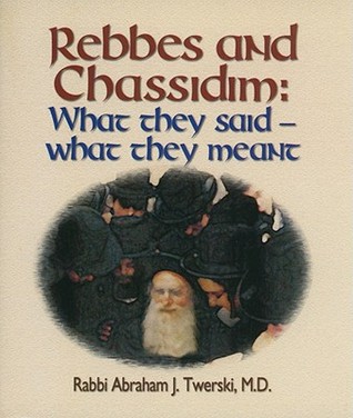 Rebbes and Chassidim: What They Said--What They Meant (Paperback)