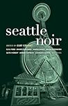 Seattle Noir by Curt Colbert