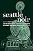 Seattle Noir (Akashic Noir)