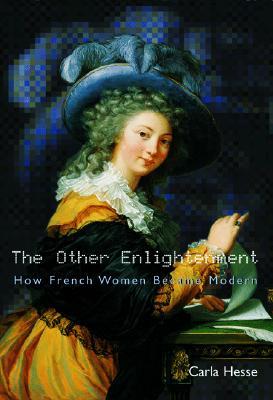 The Other Enlightenment: How French Women Became Modern (Paperback)