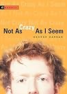 Not As Crazy As I Seem by George Harrar