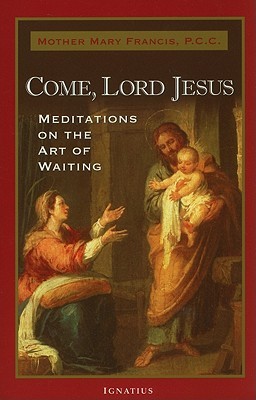 Come, Lord Jesus: Meditations on the Art of Waiting (Paperback)