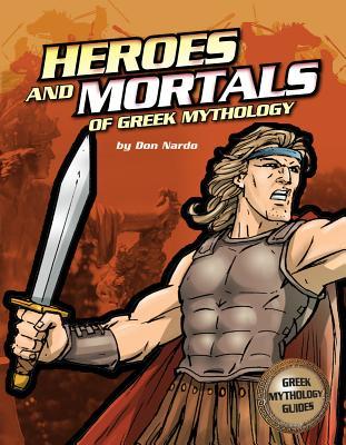 The Heroes and Mortals of Greek Mythology (Ancient Greek Mythology)