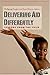 Delivering Aid Differently: Lessons from the Field
