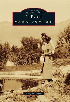 El Paso's Manhattan Heights (Images of America: Texas)