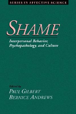 Shame: Interpersonal Behavior, Psychopathology, and Culture (Series in Affective Science)