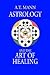 Astrology and the Art of He...