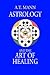 Astrology and the Art of Healing by A.T. Mann