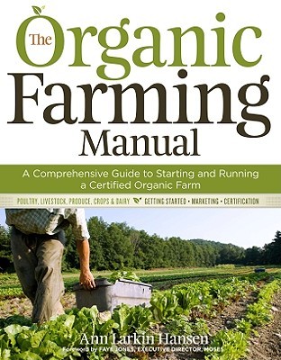The Organic Farming Manual: A Comprehensive Guide to Starting and Running a Certified Organic Farm (Hardcover)