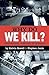 Why Do We Kill?: The Pathol...