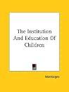 The Institution And Education Of Children