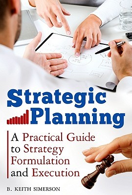 Strategic Planning: A Practical Guide to Strategy Formulation and Execution (Hardcover)