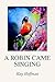 A Robin Came Singing