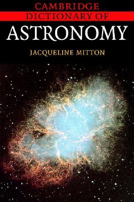 Cambridge Dictionary of Astronomy (Volume 0)