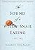 The Sound of a Wild Snail Eating by Elisabeth Tova Bailey