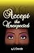 Accept the Unexpected