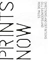 Prints Now: Directions and Definitions