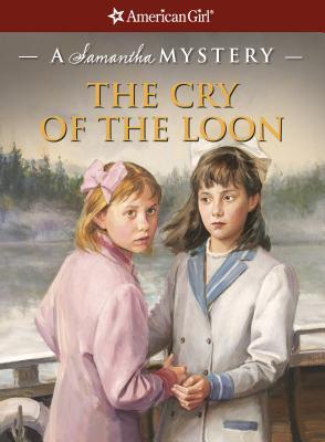 The Cry of the Loon: A Samantha Mystery (American Girl Mysteries)