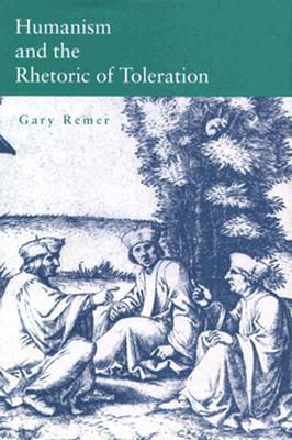 Humanism and the Rhetoric of Toleration (Hardcover)