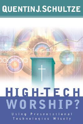 High-Tech Worship?: Using Presentational Technologies Wisely (Paperback)