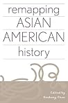 Remapping Asian American History (Critical Perspectives on Asian Pacific Americans, 11)