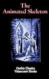 The Animated Skeleton by Anonymous The Animated Skeleton by Anonymous