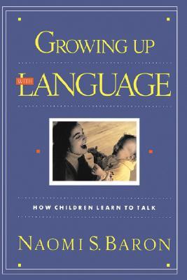 Growing Up With Language: How Children Learn To Talk (Paperback)