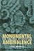 Monumental Ambivalence: The Politics of Heritage (Joe R. and Teresa Lozano Long Series in Latin American and Latino Art and Culture)