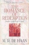The Romance of Redemption: Studies in the Book of Ruth (M. R. DeHaan Classic Library) The Romance of Redemption: Studies in the Book of Ruth (M. R. DeHaan Classic Library)