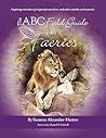 The ABC Field Guide to Faeries by Susanne Alexander-Heaton
