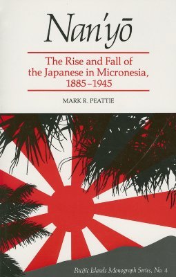 Nan'yō: The Rise and Fall of the Japanese in Micronesia, 1885-1945 (Paperback)