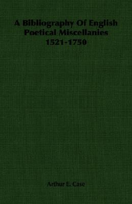 A Bibliography of English Poetical Miscellanies 1521-1750 (Paperback)