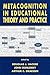 Metacognition in Educational Theory and Practice (Educational Psychology Series)