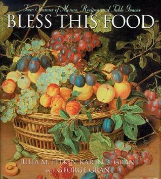 Bless this Food: Four Seasons of Menus, Recipes and Table Graces (Paperback)