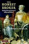 The Honest Broker: Making Sense of Science in Policy and Politics