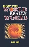 How the World Really Works