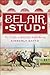 Belair Stud: The Cradle of ...