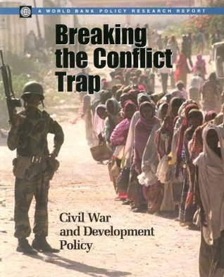Breaking the Conflict Trap: Civil War and Development Policy (Policy Research Reports)