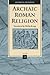 Archaic Roman Religion: Vol...