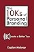 The 10Ks of Personal Branding: Create a Better You