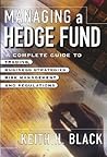Managing a Hedge Fund: A Complete Guide to Trading, Business Strategies, Risk Management, and Regulations
