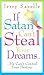 If Satan Can't Steal Your Dreams... He Can't Control Your Des... by Jerry Savelle