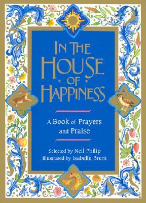 In the House of Happiness: A Book of Prayer and Praise (Hardcover)