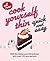 Cook Yourself Thin Quick and Easy: Shift The Bulge And Still Indulge With Over 120 New Recipes