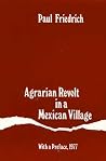Agrarian Revolt in a Mexican Village Agrarian Revolt in a Mexican Village