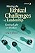 Meeting the Ethical Challenges of Leadership: Casting Light or Shadow