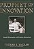 Prophet of Innovation: Joseph Schumpeter and Creative Destruction